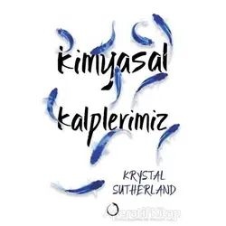 Kimyasal Kalplerimiz - Krystal Sutherland - Novella Dinamik