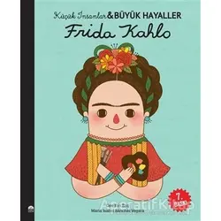Frida Kahlo - Küçük İnsanlar ve Büyük Hayaller - Maria Isabel Sanchez Vegara - Martı Çocuk Yayınları