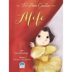 Afife - Bir Devrin Çocukları - Sevil Köybaşı - Martı Çocuk Yayınları