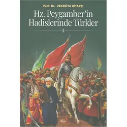 Hz. Peygamberin Hadislerinde Tu¨rkler 1 - Zekeriya Kitapçı - Alya Yayınları