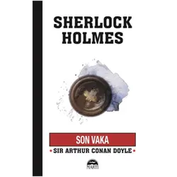 Son Vaka - Sherlock Holmes - Sir Arthur Conan Doyle - Martı Yayınları