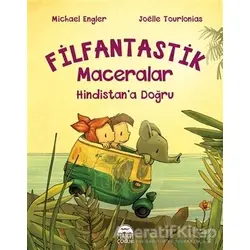 Hindistan’a Doğru - Filfantastik Maceralar - Michael Engler - Martı Çocuk Yayınları