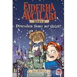 Ejderha Avcıları Okulu 8 - Dünyanın Sonu mu Geldi? - Kate McMullan - Beyaz Balina Yayınları