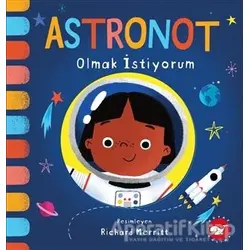 Astronot Olmak İstiyorum - Kolektif - Beyaz Balina Yayınları