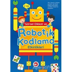 Görsel Dikkat ve Robotik Kodlama Etkinlikleri - Kolektif - Beyaz Balina Yayınları