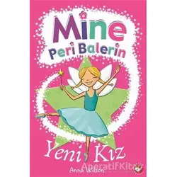 Mine Peri Balerin- 1 - Yeni Kız - Anna Wilson - Beyaz Balina Yayınları