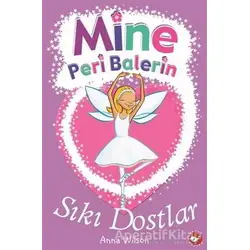 Mine Peri Balerin 3 - Sıkı Dostlar - Anna Wilson - Beyaz Balina Yayınları