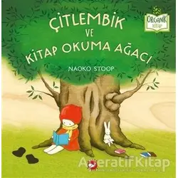 Çitlembik ve Kitap Okuma Ağacı - Naoko Stoop - Beyaz Balina Yayınları