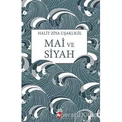 Mai ve Siyah - Halit Ziya Uşaklıgil - Beyaz Balina Yayınları