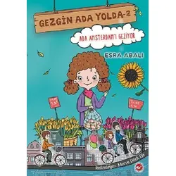 Ada Amsterdamı Geziyor - Gezgin Ada Yolda 2 - Esra Abalı - Beyaz Balina Yayınları