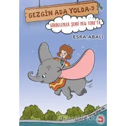 Gökdelenler Şehri New Yorkta - Gezgin Ada Yolda 3 - Esra Abalı - Beyaz Balina Yayınları