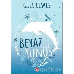Beyaz Yunus - Gill Lewis - Beyaz Balina Yayınları