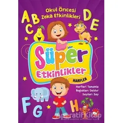 Süper Etkinlikler Harfler - Okul Öncesi Zeka Etkinlikleri - Kolektif - Beyaz Balina Yayınları