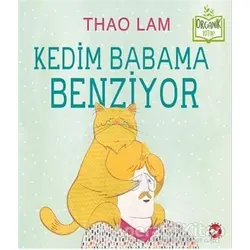 Kedim Babama Benziyor - Thao Lam - Beyaz Balina Yayınları