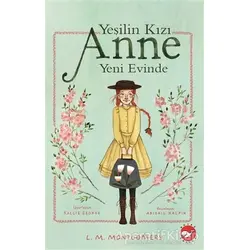 Yeşilin Kızı Anne Yeni Evinde - L. M. Montgomery - Beyaz Balina Yayınları