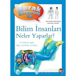 Merak Ediyorum da - Bilim İnsanları Neler Yaparlar? - Barbara Taylor - Beyaz Balina Yayınları