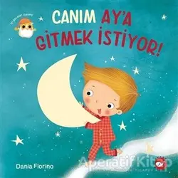 Canım Ay’a Gitmek İstiyor! - Dania Florino - Beyaz Balina Yayınları