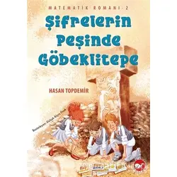 Şifrelerin Peşinde Göbeklitepe - Matematik Romanı 2 - Hasan Topdemir - Beyaz Balina Yayınları