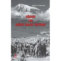 Iğdır ve Ağrı Dağı İsyanı - Mücahit Özden Hun - Alter Yayıncılık