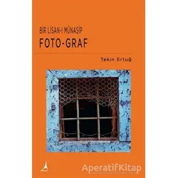 Bir Lisan-ı Münasip Foto-Graf - Tekin Ertuğ - Alter Yayıncılık