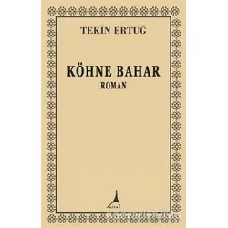 Köhne Bahar - Tekin Ertuğ - Alter Yayıncılık