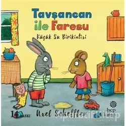 Tavşancan ile Faresu - Küçük Su Birikintisi - Axel Scheffler - Hep Kitap