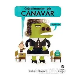 Öğretmenim Bir Canavar - Peter Brown - Hep Kitap