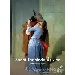 Sanat Tarihinde Aşıklar - Agata Toromanoff - Hep Kitap