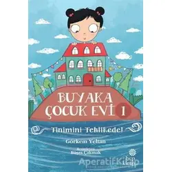 Buyaka Çocuk Evi 1 - Tinimini Tehlikede - Görkem Yeltan - Hep Kitap