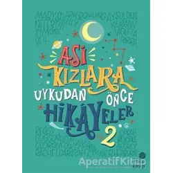 Asi Kızlara Uykudan Önce Hikayeler - 2 - Elena Favilli - Hep Kitap