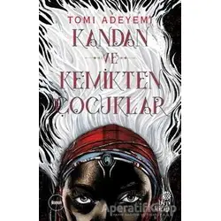 Kandan ve Kemikten Çocuklar - Tomi Adeyemi - Hep Kitap