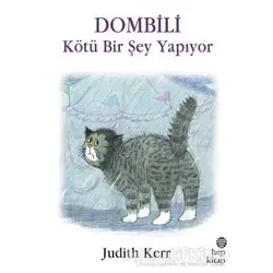 Dombili Kötü Bir Şey Yapıyor - Judith Kerr - Hep Kitap