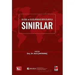 Ulusal ve Uluslararası Boyutlarıyla Sınırlar - Anıl Çamyamaç - Adalet Yayınevi