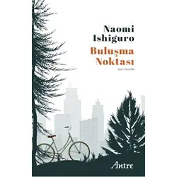 Buluşma Noktası - Naomi Ishiguro - Antre Kitap