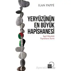 Yeryüzünün En Büyük Hapishanesi - Ilan Pappe - Küre Yayınları