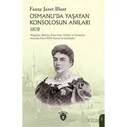 Osmanlıda Yaşayan Konsolosun Anıları 1878 - Fanny Janet Blunt - Dorlion Yayınları