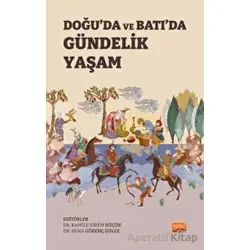 Doğu’da ve Batı’da Gündelik Yaşam - Kolektif - Nobel Bilimsel Eserler