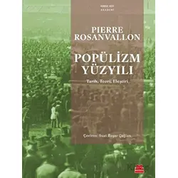 Popülizm Yüzyılı - Pierre Rosanvallon - Kırmızı Kedi Yayınevi