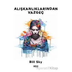 Alışkanlıklarından Vazgeç - Bill Sky - Gece Kitaplığı