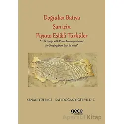 Doğudan Batıya Şan için Piyano Eşlikli Türküler - Satı Doğanyiğit Yıldız - Gece Kitaplığı