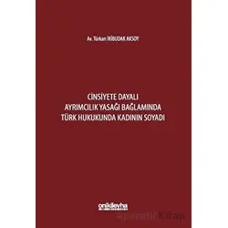 Cinsiyete Dayalı Ayrımcılık Yasağı Bağlamında Türk Hukukunda Kadının Soyadı