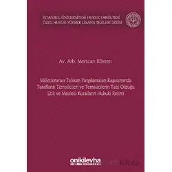 Milletlerarası Tahkim Yargılamaları Kapsamında Tarafların Temsilcileri ve Temsilcilerin Tabi Olduğu