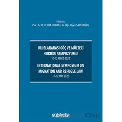Uluslararası Göç ve Mülteci Hukuku Sempozyumu 11-12 Mayıs 2022 - International Symposium on Migratio