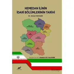 Hemedan İlinin İdari Bölümlerinin Tarihi - Ahmet Haydari - Paradigma Akademi Yayınları