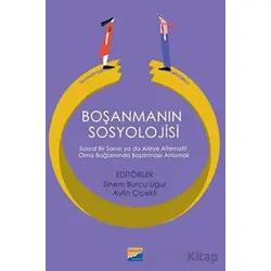 Boşanmanın Sosyolojisi: Sosyal Bir Sorun ya da Aileye Alternatif Olma Bağlamında Boşanmayı Anlamak