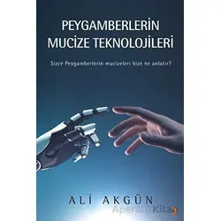 Peygamberlerin Mucize Teknolojileri - Ali Akgün - Cinius Yayınları