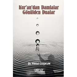 Kur’andan Damlalar Gönülden Dualar - Resul Coşkun - Gülnar Yayınları