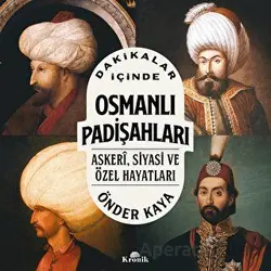 Dakikalar İçinde Osmanlı Padişahları - Önder Kaya - Kronik Kitap