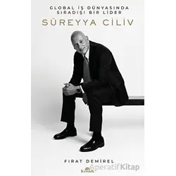 Süreyya Ciliv: Global İş Dünyasında Sıradışı Bir Lider - Fırat Demirel - Kronik Kitap