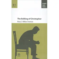 The Balking of Christopher B-1 - Mary E. Wilkins Freeman - Olympia